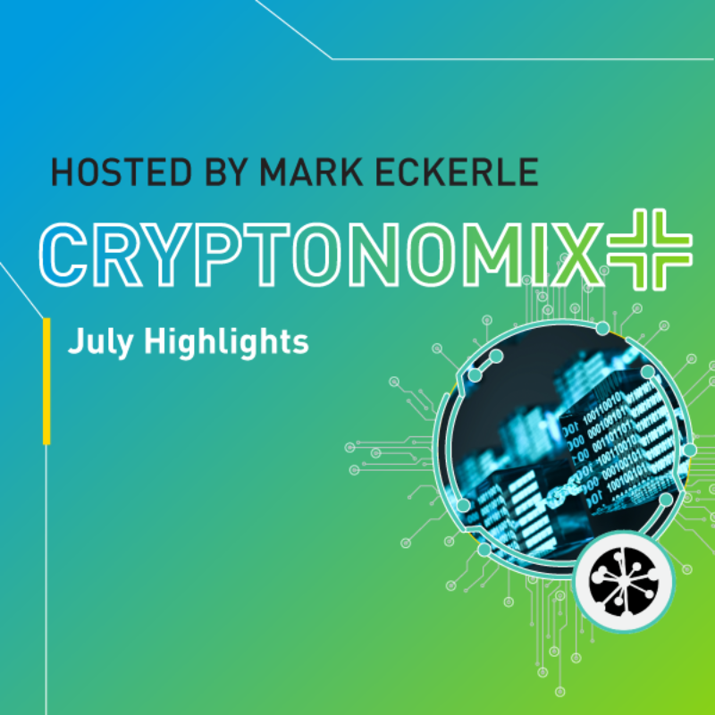 cryptonomix podcast july highlights
