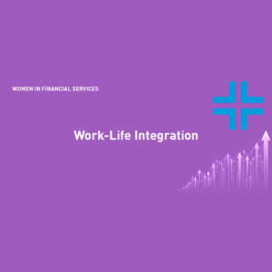 women in financial services work-life integration advice